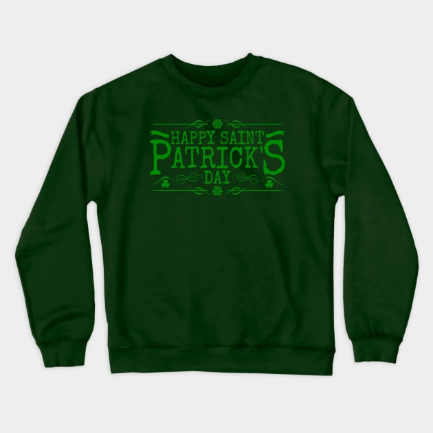 Happy ST. Patricks Day Tees for the Feast of Saint Patrick-Lá Fhéile Pádraig Crewneck Sweatshirt by GoodyBroCrafts